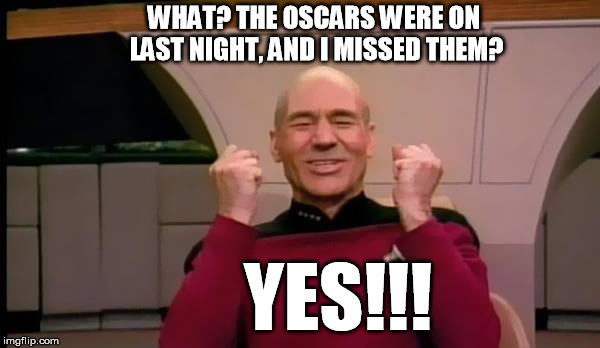 That's 4 hours of my life I didn't lose! | WHAT? THE OSCARS WERE ON LAST NIGHT, AND I MISSED THEM? YES!!! | image tagged in happy picard,oscars,academy awards | made w/ Imgflip meme maker
