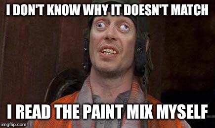 Cross eyes | I DON'T KNOW WHY IT DOESN'T MATCH; I READ THE PAINT MIX MYSELF | image tagged in cross eyes | made w/ Imgflip meme maker