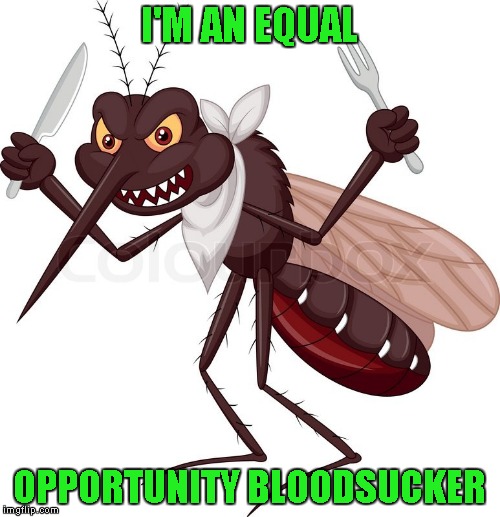 I'M AN EQUAL OPPORTUNITY BLOODSUCKER | made w/ Imgflip meme maker