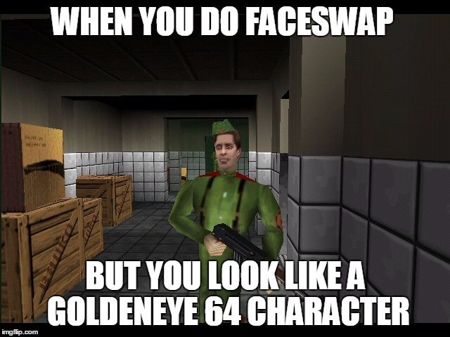 WHEN YOU DO FACESWAP; BUT YOU LOOK LIKE A GOLDENEYE 64 CHARACTER | image tagged in faceswap,goldeneye 64,snapchat,weird,yolo,video games | made w/ Imgflip meme maker