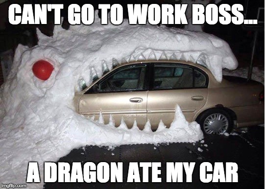 Dragons | CAN'T GO TO WORK BOSS... A DRAGON ATE MY CAR | image tagged in memes,dragons,funny,gifs,reaction gifs | made w/ Imgflip meme maker