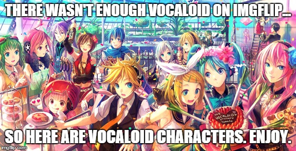 As a special challenge, see how many you can name without having to look them up! ^-^ | THERE WASN'T ENOUGH VOCALOID ON IMGFLIP... SO HERE ARE VOCALOID CHARACTERS. ENJOY. | image tagged in vocaloid | made w/ Imgflip meme maker
