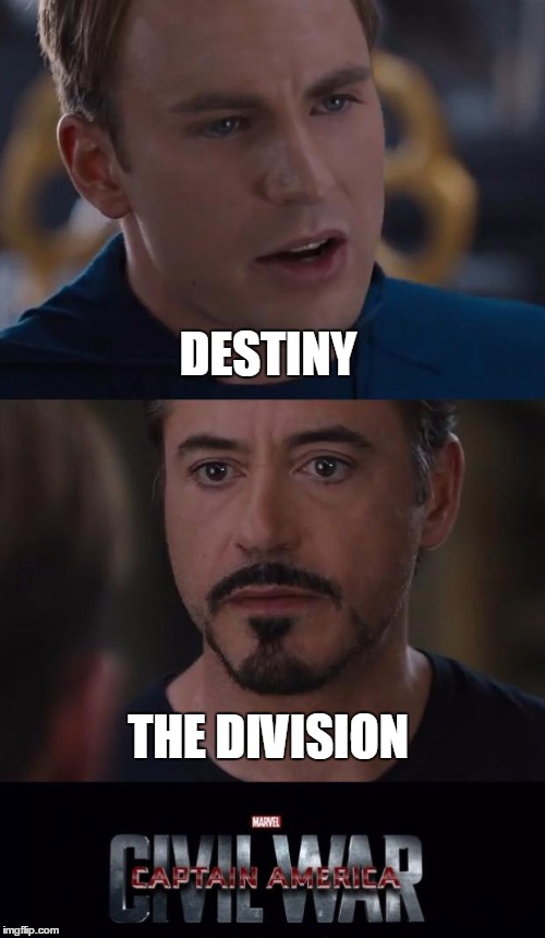 Marvel Civil War Meme | DESTINY; THE DIVISION | image tagged in memes,marvel civil war | made w/ Imgflip meme maker