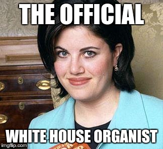 THE OFFICIAL WHITE HOUSE ORGANIST | made w/ Imgflip meme maker