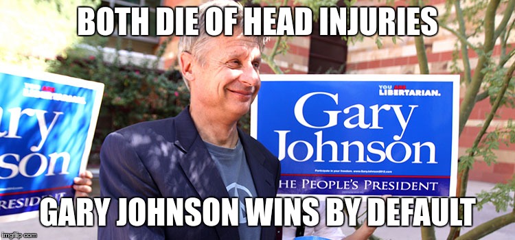 BOTH DIE OF HEAD INJURIES GARY JOHNSON WINS BY DEFAULT | made w/ Imgflip meme maker