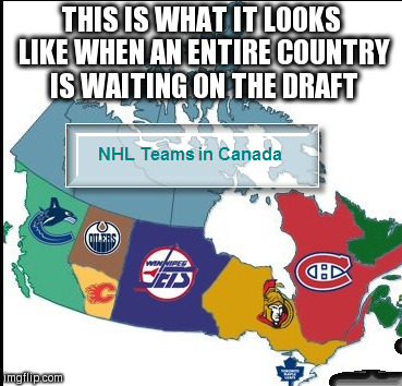 NHL 2016 Canada  | THIS IS WHAT IT LOOKS LIKE WHEN AN ENTIRE COUNTRY IS WAITING ON THE DRAFT | image tagged in nhl,canada | made w/ Imgflip meme maker