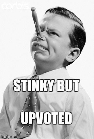 STINKY BUT UPVOTED | made w/ Imgflip meme maker