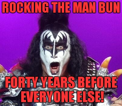 Only Gene Simmons and Samurais should have one! | ROCKING THE MAN BUN; FORTY YEARS BEFORE EVERYONE ELSE! | image tagged in gene simmons,man bun,samurai,hipster,douchebag | made w/ Imgflip meme maker