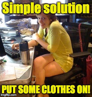 Simple solution PUT SOME CLOTHES ON! | made w/ Imgflip meme maker