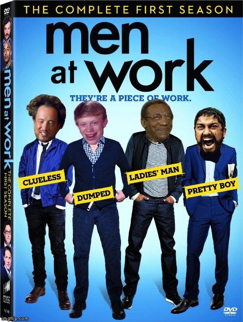 I'd watch this show! | image tagged in memes,work | made w/ Imgflip meme maker