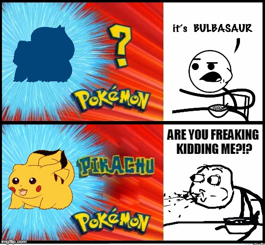 Who's That Pokemon? | ARE YOU FREAKING KIDDING ME?!? | image tagged in memes,pikachu,pokemon,who's that pokemon,funny,really | made w/ Imgflip meme maker