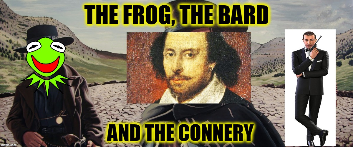 THE FROG, THE BARD AND THE CONNERY | made w/ Imgflip meme maker