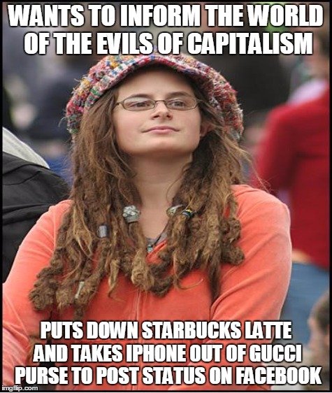 College Liberal Complaining | WANTS TO INFORM THE WORLD OF THE EVILS OF CAPITALISM; PUTS DOWN STARBUCKS LATTE AND TAKES IPHONE OUT OF GUCCI PURSE TO POST STATUS ON FACEBOOK | image tagged in college liberal,millennial,iphone,starbucks,hypocrite | made w/ Imgflip meme maker