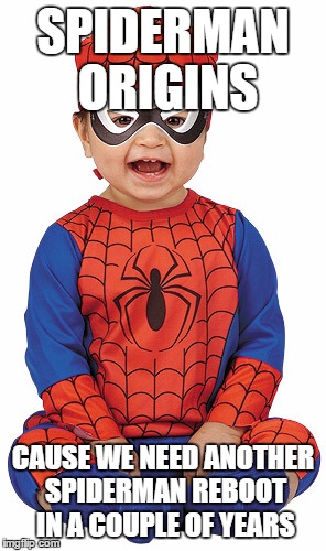 Spiderman reboot kid spider kid | SPIDERMAN ORIGINS; CAUSE WE NEED ANOTHER SPIDERMAN REBOOT IN A COUPLE OF YEARS | image tagged in spiderman,reboot,spiderkid,film,movie | made w/ Imgflip meme maker