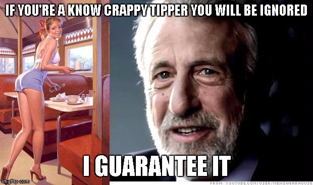 I guarantee it | IF YOU'RE A KNOW CRAPPY TIPPER YOU WILL BE IGNORED I GUARANTEE IT | image tagged in i guarantee it | made w/ Imgflip meme maker