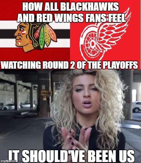 At least red wings fans arent alone now..haha chicago! | HOW ALL BLACKHAWKS AND RED WINGS FANS FEEL; WATCHING ROUND 2 OF THE PLAYOFFS; IT SHOULD'VE BEEN US | image tagged in nhl,chicago blackhawks,detroit red wings,original six,round 1,playoffs | made w/ Imgflip meme maker