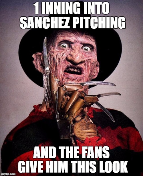 Sanchez is done. At the game the other day and i gave him this look in the first inning..i wonder how many it took until the 3rd | 1 INNING INTO SANCHEZ PITCHING; AND THE FANS GIVE HIM THIS LOOK | image tagged in freddy krueger face,detroit tigers,mlb,anobal sanchez,washed up,murder | made w/ Imgflip meme maker