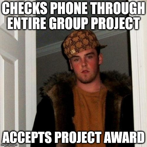 CHECKS PHONE THROUGH ENTIRE GROUP PROJECT ACCEPTS PROJECT AWARD | made w/ Imgflip meme maker