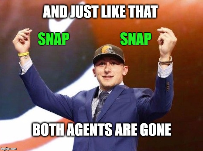 Johnny Football loses 2 Agents in 3 months.  Not to mention losing NIKE | AND JUST LIKE THAT; SNAP                   SNAP; BOTH AGENTS ARE GONE | image tagged in memes,funny,johnny manziel,johnny football,nfl,football | made w/ Imgflip meme maker