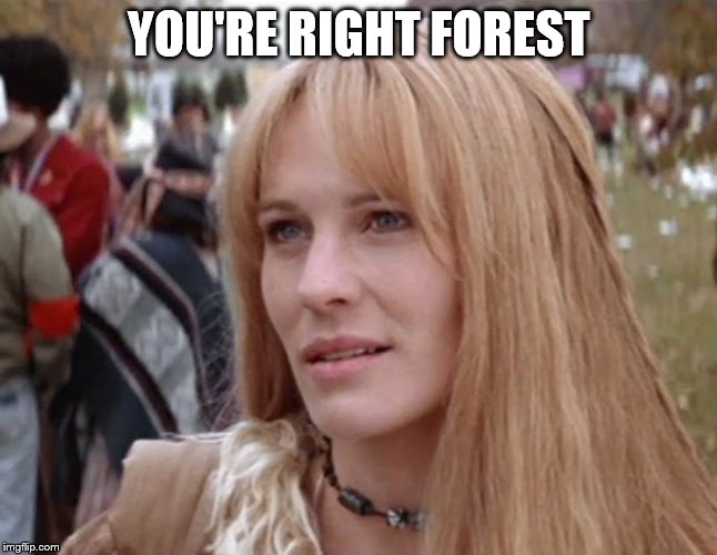 YOU'RE RIGHT FOREST | made w/ Imgflip meme maker