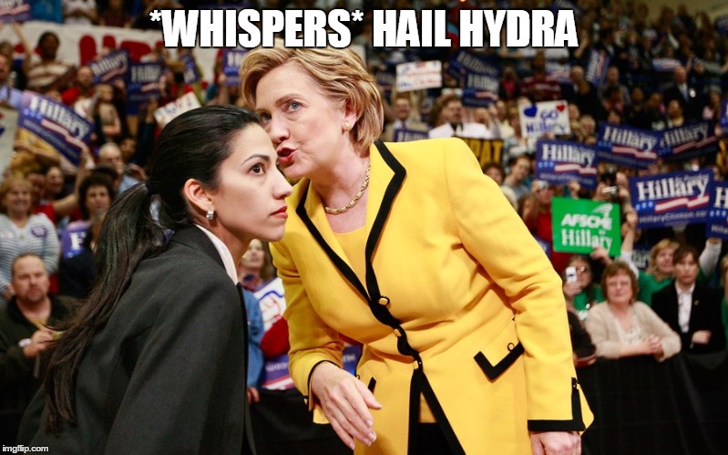 We all knew it right? | *WHISPERS* HAIL HYDRA | image tagged in hail hydra,hilary clinton,red skull | made w/ Imgflip meme maker