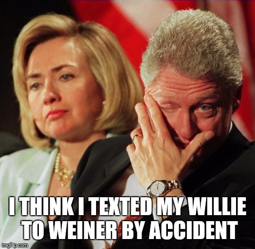 I THINK I TEXTED MY WILLIE TO WEINER BY ACCIDENT | made w/ Imgflip meme maker