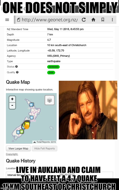 ONE DOES NOT SIMPLY; LIVE IN AUKLAND AND CLAIM TO HAVE FELT A 4.7 QUAKE 15KM SOUTHEAST OF CHRISTCHURCH | made w/ Imgflip meme maker