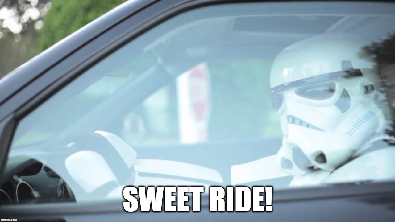 Stormtrooper Driving | SWEET RIDE! | image tagged in stormtrooper driving | made w/ Imgflip meme maker