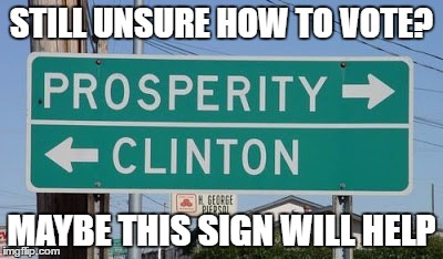 Even Geography Agrees | STILL UNSURE HOW TO VOTE? MAYBE THIS SIGN WILL HELP | image tagged in hillary clinton 2016,memes,funny road signs | made w/ Imgflip meme maker