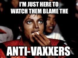 Measles outbreak traced to illegal immigrant | I'M JUST HERE TO WATCH THEM BLAME THE; ANTI-VAXXERS | image tagged in michael jackson popcorn 2 | made w/ Imgflip meme maker