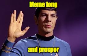 Meme long and prosper | made w/ Imgflip meme maker