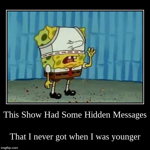 So Wrong, But Yet So Funny | image tagged in funny,demotivationals,spongebob | made w/ Imgflip demotivational maker