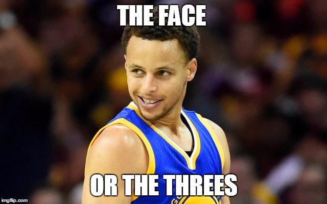 Steph Curry | THE FACE; OR THE THREES | image tagged in steph curry | made w/ Imgflip meme maker