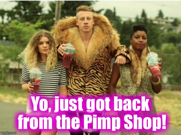 Yo, just got back from the Pimp Shop! | made w/ Imgflip meme maker