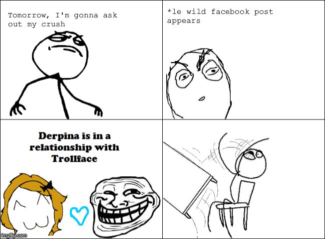 Just when I think I have a chance with someone... | image tagged in rage comics,crush,whyyyy | made w/ Imgflip meme maker