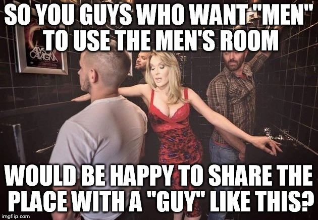 Are You Sure? | SO YOU GUYS WHO WANT "MEN" TO USE THE MEN'S ROOM; WOULD BE HAPPY TO SHARE THE PLACE WITH A "GUY" LIKE THIS? | image tagged in transgender bathroom,double standard,o rly | made w/ Imgflip meme maker