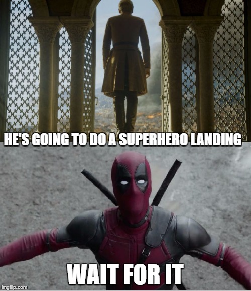 Game of Thrones Super Hero Landing | HE'S GOING TO DO A SUPERHERO LANDING; WAIT FOR IT | image tagged in got dp,deadpool,game of thrones,superhero landing,funny | made w/ Imgflip meme maker
