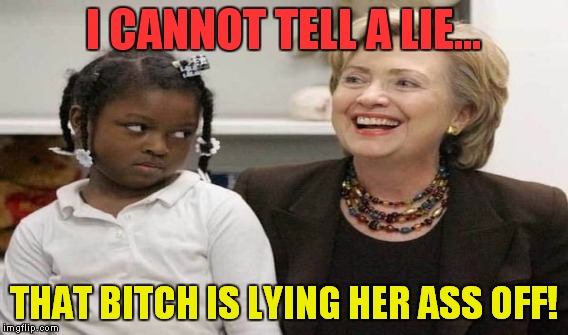 I CANNOT TELL A LIE... THAT B**CH IS LYING HER ASS OFF! | made w/ Imgflip meme maker