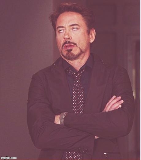 Face You Make Robert Downey Jr Meme | _ | image tagged in memes,face you make robert downey jr | made w/ Imgflip meme maker