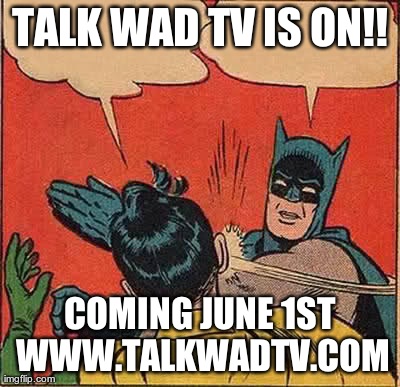 Batman Slapping Robin Meme | TALK WAD TV IS ON!! COMING JUNE 1ST WWW ...