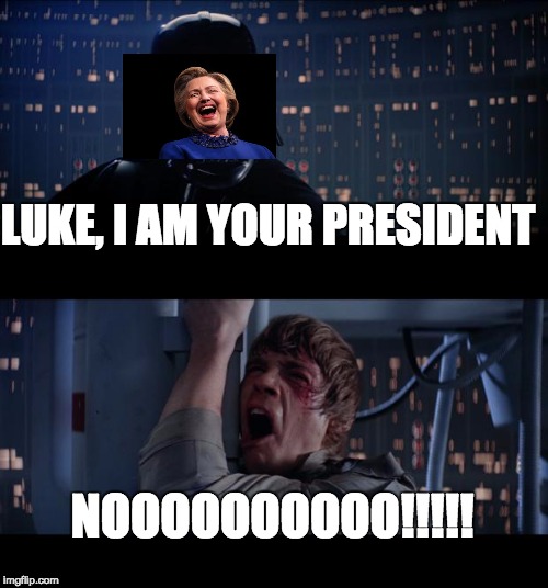Star Wars No | LUKE, I AM YOUR PRESIDENT; NOOOOOOOOOO!!!!! | image tagged in memes,star wars no | made w/ Imgflip meme maker