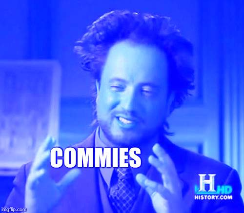 Ancient Aliens | COMMIES | image tagged in memes,ancient aliens | made w/ Imgflip meme maker