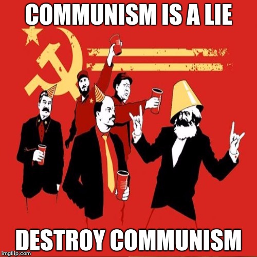 COMMUNISM IS A LIE; DESTROY COMMUNISM | made w/ Imgflip meme maker