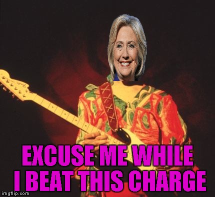 My sincerest apologies to Jimi for this one... | EXCUSE ME WHILE I BEAT THIS CHARGE | image tagged in crooked hillary,memes,funny,jimi hendrix,hillary clinton,screw politics | made w/ Imgflip meme maker