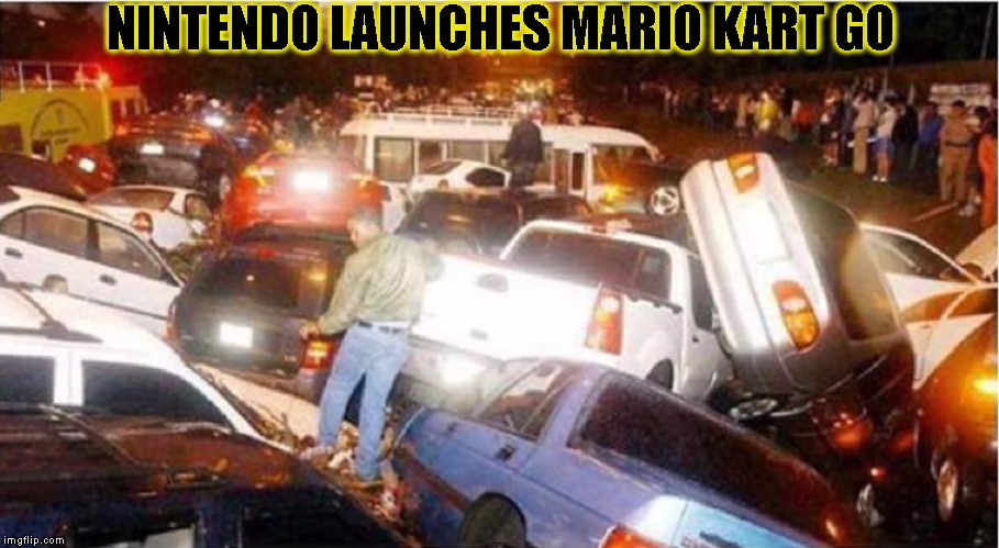 New Nintendo Launch  | NINTENDO LAUNCHES MARIO KART GO | image tagged in funny,nintendo,memes,mario kart,pokemon go | made w/ Imgflip meme maker