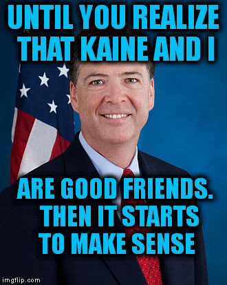 UNTIL YOU REALIZE THAT KAINE AND I ARE GOOD FRIENDS.  THEN IT STARTS TO MAKE SENSE | made w/ Imgflip meme maker