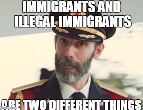 For some reason this isn't obvious to everyone | IMMIGRANTS AND ILLEGAL IMMIGRANTS; ARE TWO DIFFERENT THINGS | image tagged in captain obvious,illegal immigration,immigration | made w/ Imgflip meme maker