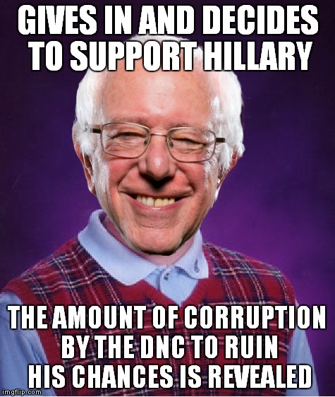 Looks like the DNC should have deleted some emails like Hillary did! | GIVES IN AND DECIDES TO SUPPORT HILLARY; THE AMOUNT OF CORRUPTION BY THE DNC TO RUIN HIS CHANCES IS REVEALED | image tagged in bernie sanders,dncleaks,bad luck | made w/ Imgflip meme maker