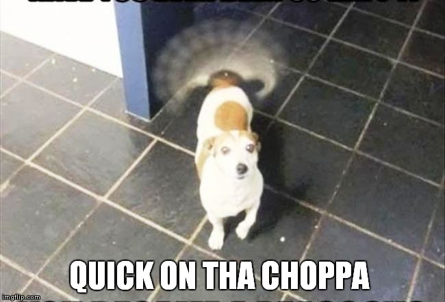 QUICK ON THA CHOPPA | made w/ Imgflip meme maker
