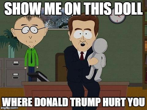 SHOW ME ON THIS DOLL WHERE DONALD TRUMP HURT YOU | made w/ Imgflip meme maker
